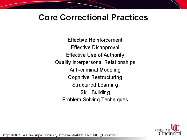 Core Correctional Practices Effective Reinforcement Effective Disapproval Effective Use of Authority Quality Interpersonal Relationships