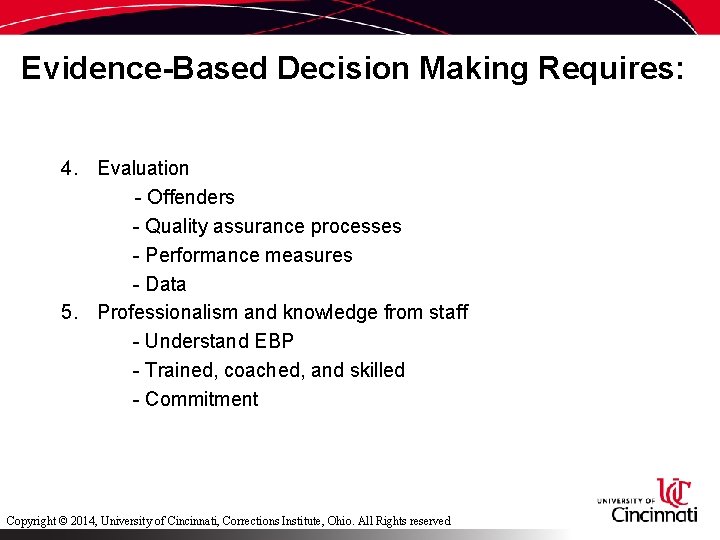 Evidence-Based Decision Making Requires: 4. Evaluation - Offenders - Quality assurance processes - Performance