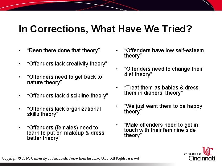 In Corrections, What Have We Tried? • “Been there done that theory” • “Offenders