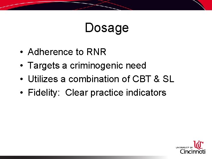 Dosage • • Adherence to RNR Targets a criminogenic need Utilizes a combination of