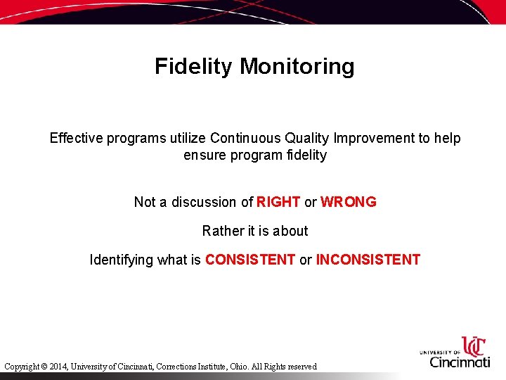 Fidelity Monitoring Effective programs utilize Continuous Quality Improvement to help ensure program fidelity Not