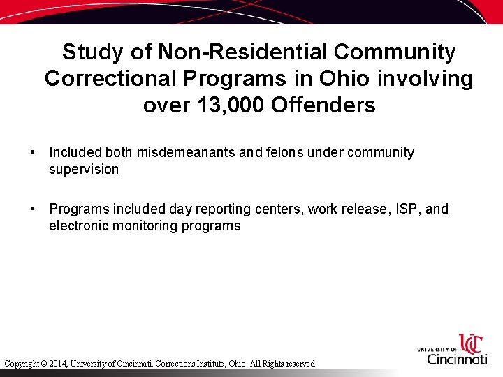 Study of Non-Residential Community Correctional Programs in Ohio involving over 13, 000 Offenders •