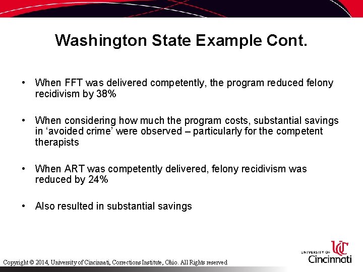 Washington State Example Cont. • When FFT was delivered competently, the program reduced felony