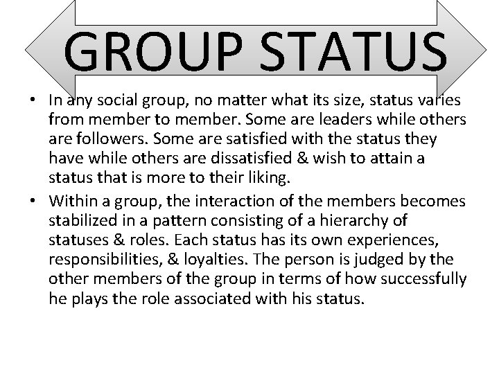 GROUP STATUS • In any social group, no matter what its size, status varies