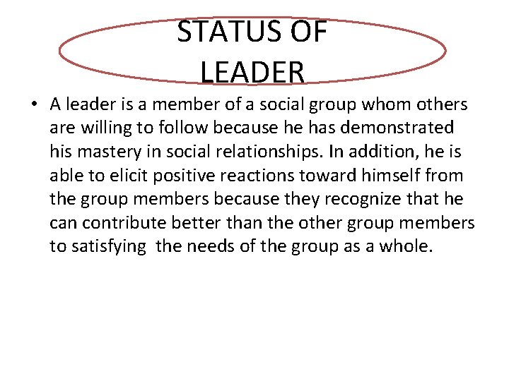 STATUS OF LEADER • A leader is a member of a social group whom