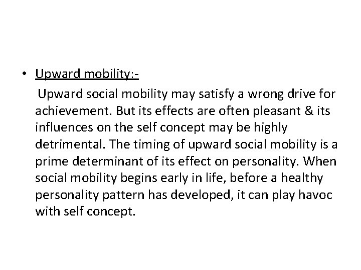  • Upward mobility: Upward social mobility may satisfy a wrong drive for achievement.