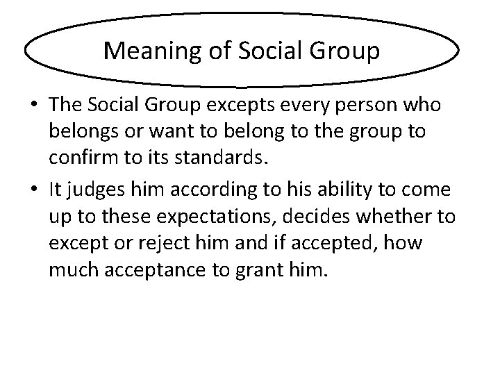 Meaning of Social Group • The Social Group excepts every person who belongs or