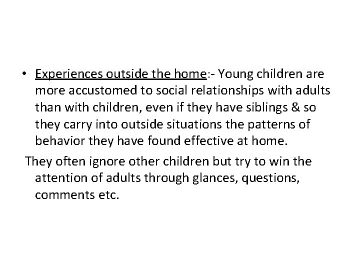  • Experiences outside the home: - Young children are more accustomed to social