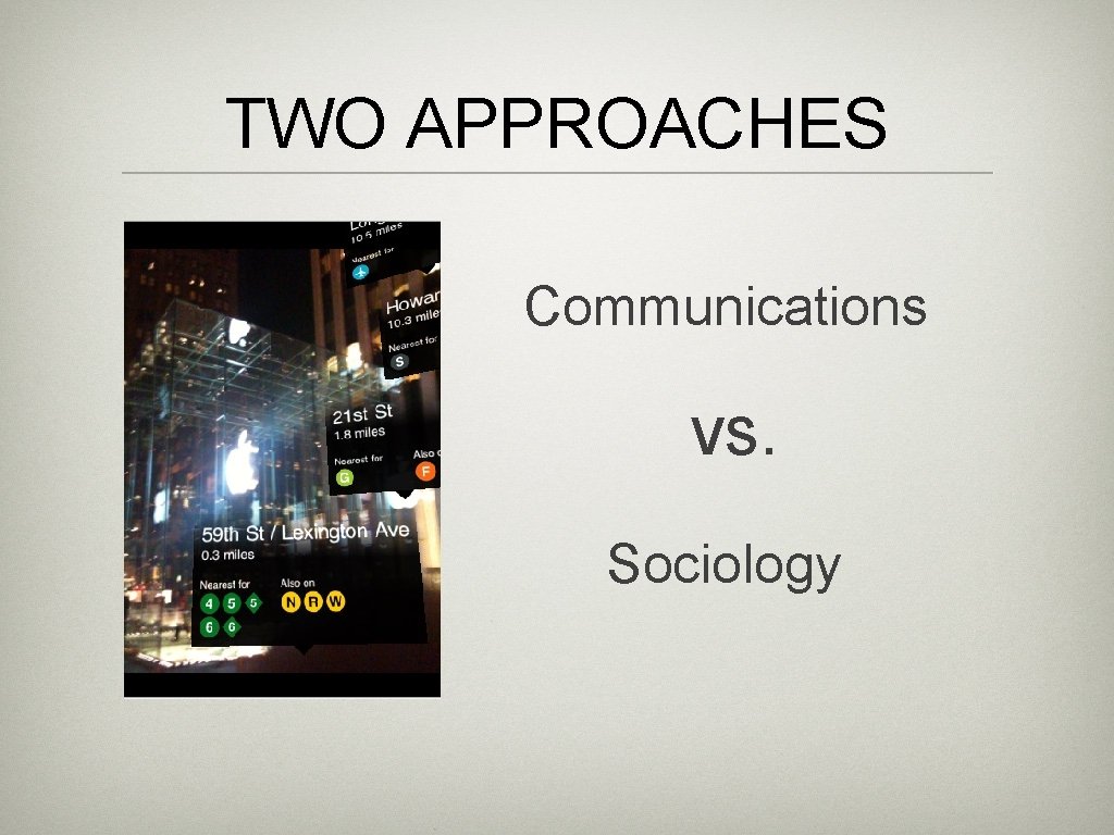 TWO APPROACHES Communications vs. Sociology 