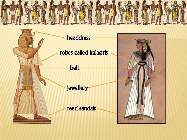 headdress robes called kalasiris belt jewellery reed sandals 