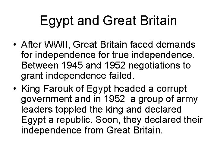 Egypt and Great Britain • After WWII, Great Britain faced demands for independence for Egypt and Great Britain • After WWII, Great Britain faced demands for independence for