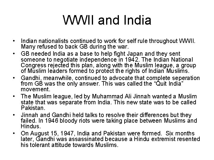 WWII and India • Indian nationalists continued to work for self rule throughout WWII. WWII and India • Indian nationalists continued to work for self rule throughout WWII.