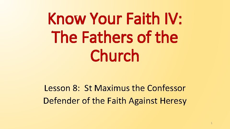 Know Your Faith IV: The Fathers of the Church Lesson 8: St Maximus the