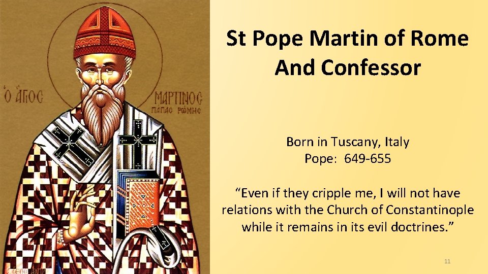 St Pope Martin of Rome And Confessor Born in Tuscany, Italy Pope: 649 -655