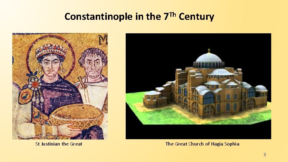 Constantinople in the 7 Th Century St Justinian the Great The Great Church of