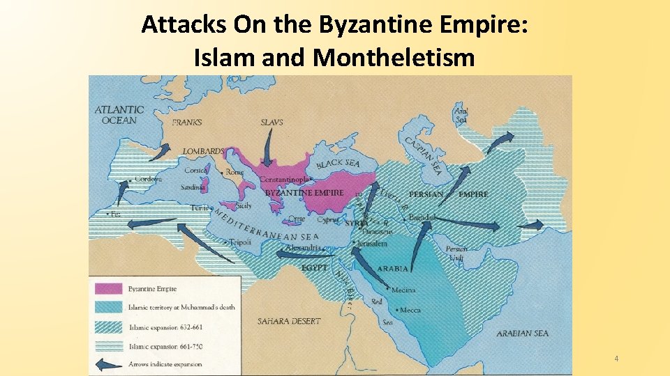 Attacks On the Byzantine Empire: Islam and Montheletism 4 