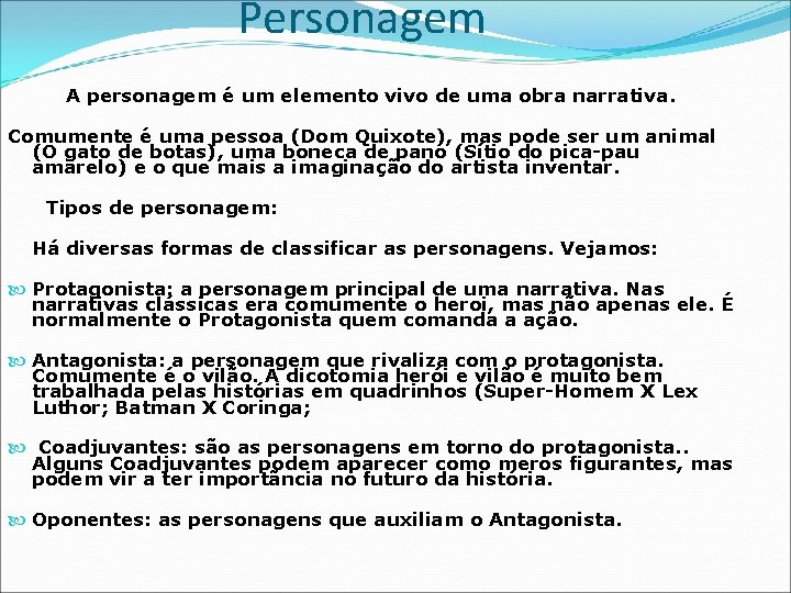 Personagem A personagem é um elemento vivo de uma obra narrativa. Comumente é uma