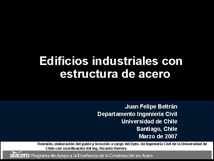 Edificios industriales con estructura de acero Juan Felipe Beltrán Departamento Ingeniería Civil Universidad de Edificios industriales con estructura de acero Juan Felipe Beltrán Departamento Ingeniería Civil Universidad de