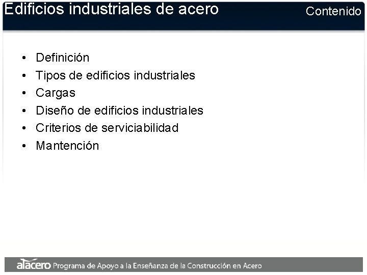 Edificios industriales de acero • • • Definición Tipos de edificios industriales Cargas Diseño Edificios industriales de acero • • • Definición Tipos de edificios industriales Cargas Diseño