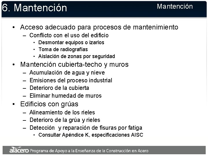6. Mantención • Acceso adecuado para procesos de mantenimiento – Conflicto con el uso 6. Mantención • Acceso adecuado para procesos de mantenimiento – Conflicto con el uso