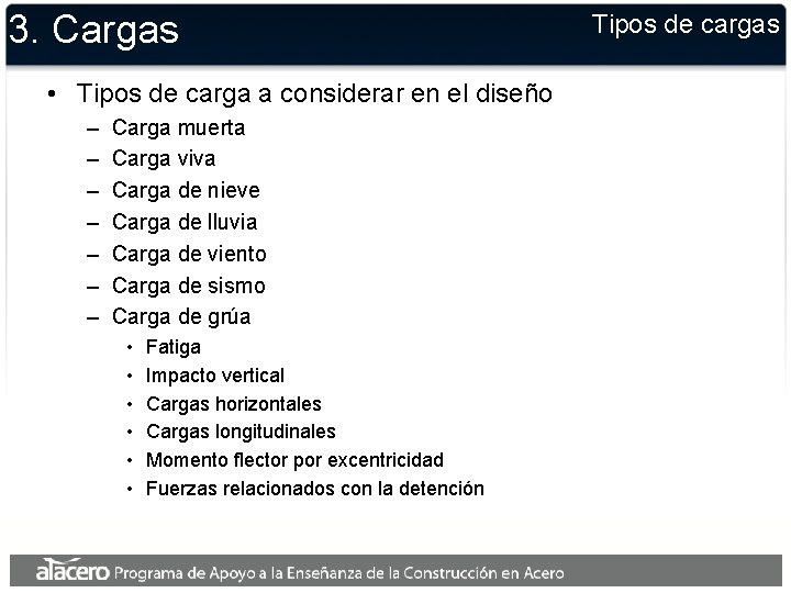 3. Cargas • Tipos de carga a considerar en el diseño – – – 3. Cargas • Tipos de carga a considerar en el diseño – – –