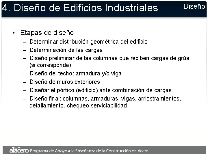 4. Diseño de Edificios Industriales Diseño • Etapas de diseño – Determinar distribución geométrica 4. Diseño de Edificios Industriales Diseño • Etapas de diseño – Determinar distribución geométrica
