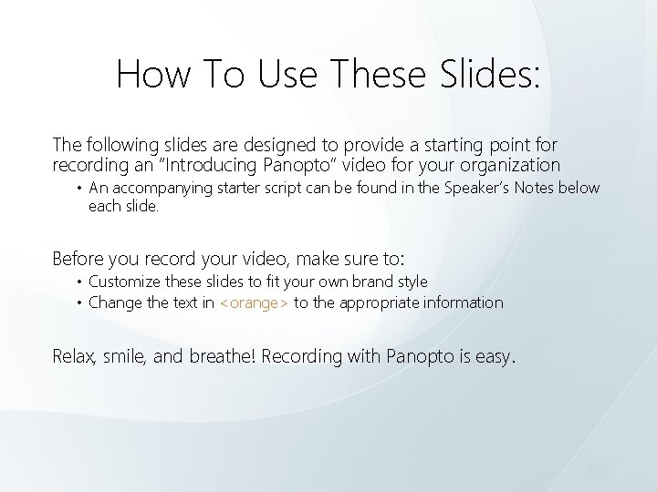 How To Use These Slides: The following slides are designed to provide a starting