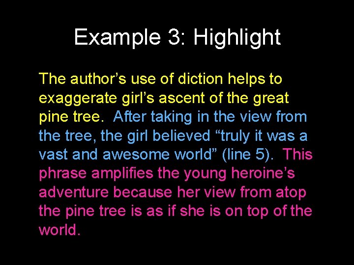 Example 3: Highlight The author’s use of diction helps to exaggerate girl’s ascent of