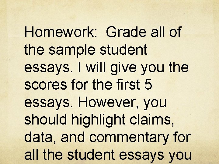 Homework: Grade all of the sample student essays. I will give you the scores