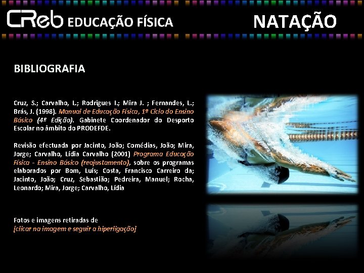 NATAÇÃO BIBLIOGRAFIA Cruz, S. ; Carvalho, L. ; Rodrigues I. ; Mira J. ;