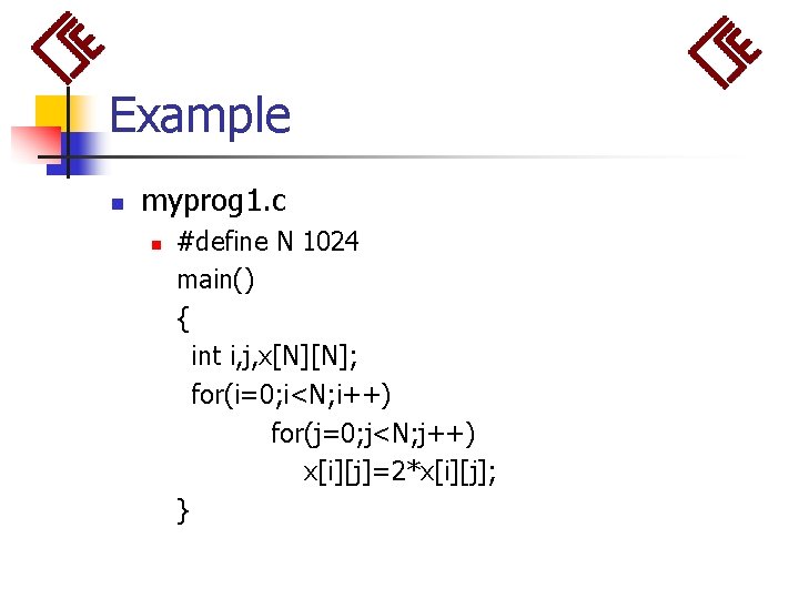 Example n myprog 1. c n #define N 1024 main() { int i, j,