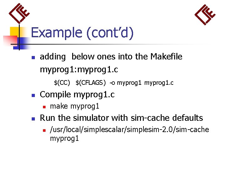 Example (cont’d) n adding below ones into the Makefile myprog 1: myprog 1. c
