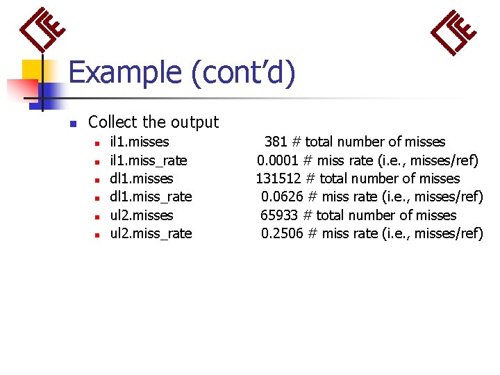 Example (cont’d) n Collect the output n n n il 1. misses il 1.