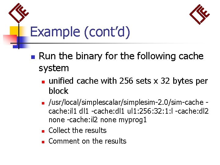 Example (cont’d) n Run the binary for the following cache system n n unified