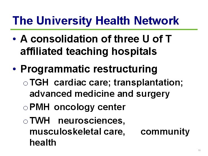 The University Health Network • A consolidation of three U of T affiliated teaching