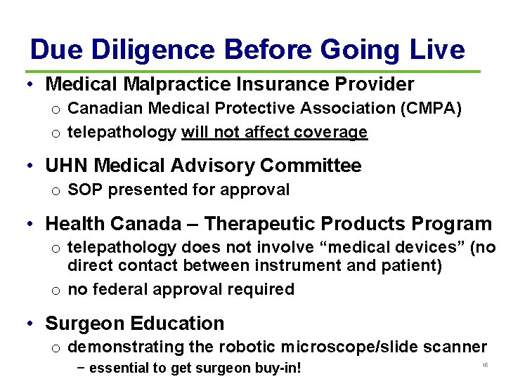 Due Diligence Before Going Live • Medical Malpractice Insurance Provider o Canadian Medical Protective