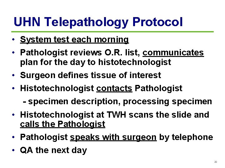 UHN Telepathology Protocol • System test each morning • Pathologist reviews O. R. list,