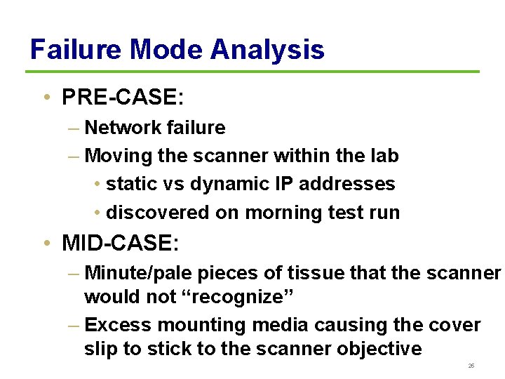 Failure Mode Analysis • PRE-CASE: – Network failure – Moving the scanner within the