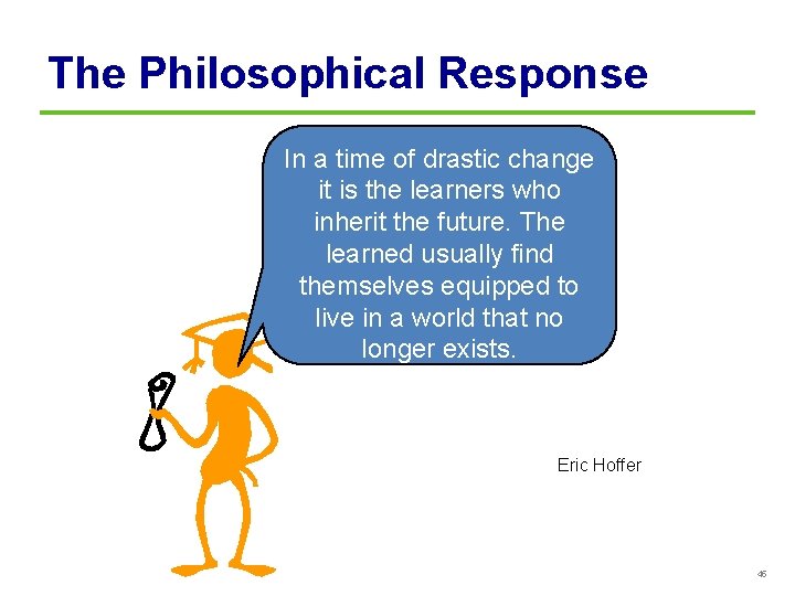 The Philosophical Response In a time of drastic change it is the learners who