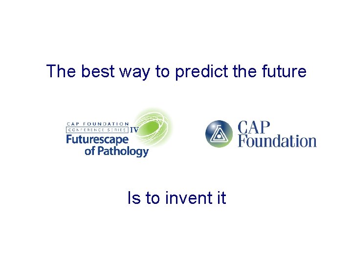 The best way to predict the future Is to invent it 