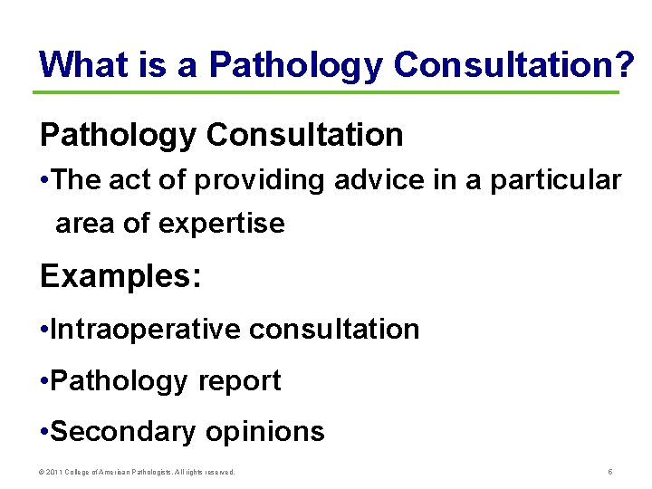 What is a Pathology Consultation? Pathology Consultation • The act of providing advice in