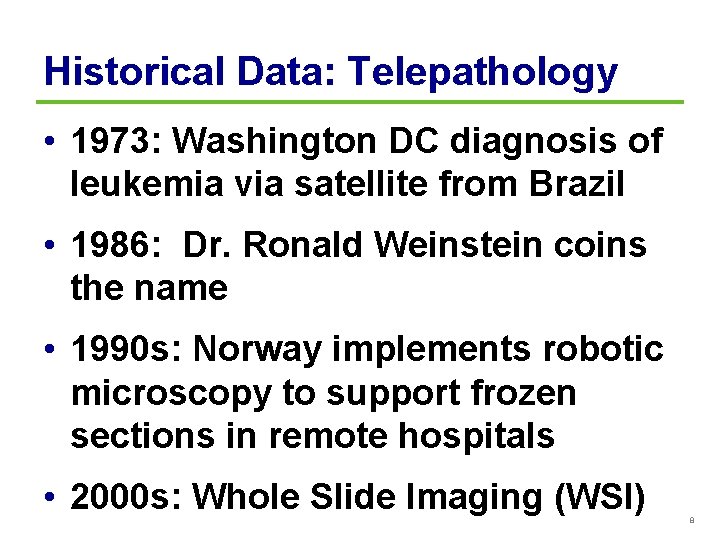 Historical Data: Telepathology • 1973: Washington DC diagnosis of leukemia via satellite from Brazil