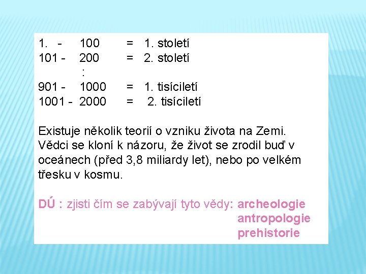 1. - 100 = 1. století 101 - 200 = 2. století : 901