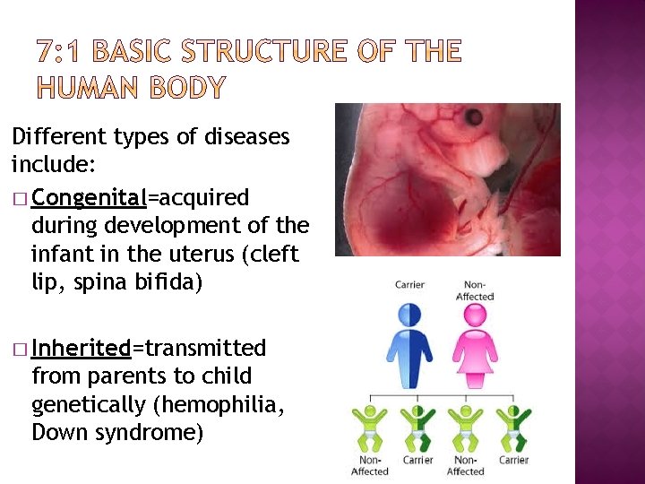 Different types of diseases include: � Congenital=acquired during development of the infant in the