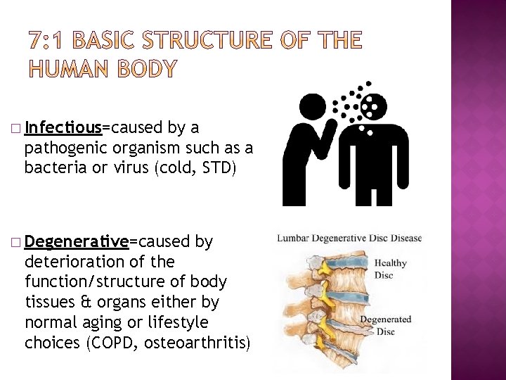 � Infectious=caused by a pathogenic organism such as a bacteria or virus (cold, STD)