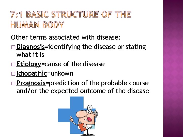 Other terms associated with disease: � Diagnosis=identifying the disease or stating what it is