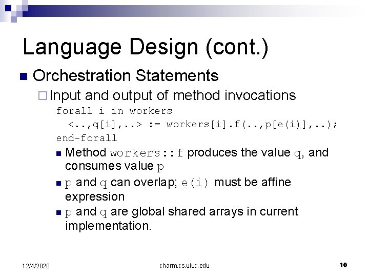 Language Design (cont. ) n Orchestration Statements ¨ Input and output of method invocations