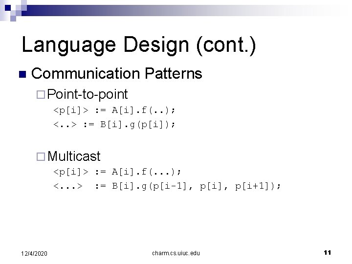 Language Design (cont. ) n Communication Patterns ¨ Point-to-point <p[i]> : = A[i]. f(.