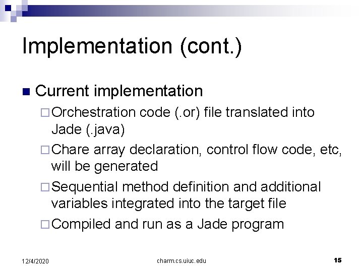 Implementation (cont. ) n Current implementation ¨ Orchestration code (. or) file translated into