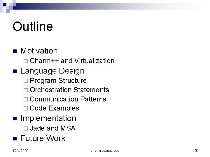 Outline n Motivation ¨ Charm++ n and Virtualization Language Design ¨ Program Structure ¨